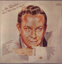 Am I That Easy to Forget by Jim Reeves
