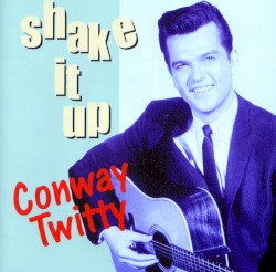 Shake It Up by Conway Twitty