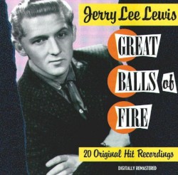 Great Balls of Fire: 20 Original Hit Recordings by Jerry Lee Lewis