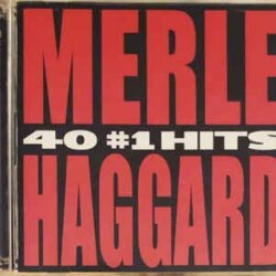 40 #1 Hits by Merle Haggard