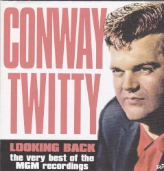 Looking Back: The Very Best of the MGM Recordings by Conway Twitty