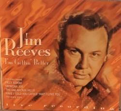 I’m Getting Better: Live Recording by Jim Reeves