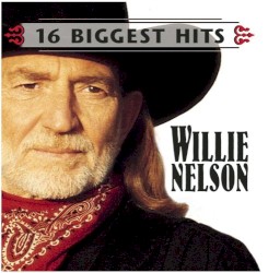 16 Biggest Hits by Willie Nelson