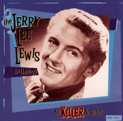 All Killer No Filler! The Jerry Lee Lewis Anthology by Jerry Lee Lewis