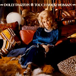 Touch Your Woman – Dolly Parton