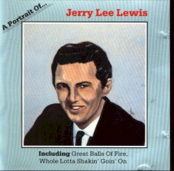 A Portrait of… Jerry Lee Lewis by Jerry Lee Lewis