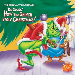 Dr. Seuss’ How the Grinch Stole Christmas! The Original TV Soundtrack – Various Artists