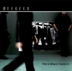 This Is Where I Came In by Bee Gees