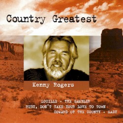 Country Greatest – Kenny Rogers