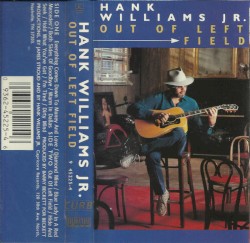 Out of Left Field by Hank Williams, Jr.