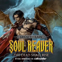 Legacy of Kain: Soul Reaver - The Dead Shall Rise (official Soundtrack) – Celldweller