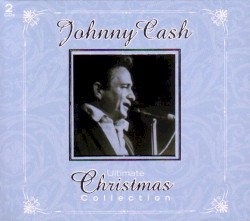 Ultimate Christmas Collection by Johnny Cash