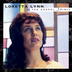 The Gospel Spirit by Loretta Lynn