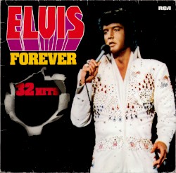 Elvis Forever: 32 Hits by Elvis Presley