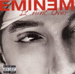 It Ain't Over – Eminem