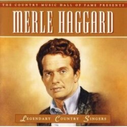The Country Music Hall of Fame Presents: Legendary Country Singers by Merle Haggard