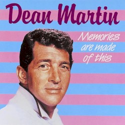Memories Are Made of This – Dean Martin