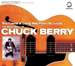 You Came a Long Way From St. Louis: The Many Sides of Chuck Berry by Chuck Berry