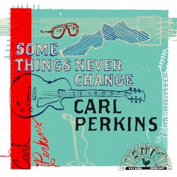 Some Things Never Change by Carl Perkins