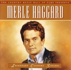Legendary Country Singers: Merle Haggard by Merle Haggard