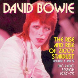 The Rise and Rise of Ziggy Stardust: BBC Radio Session 1967–1972 – David Bowie