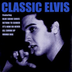 Classic Elvis by Elvis Presley