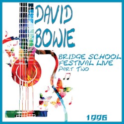 Bridge School Festival Live, Part 2 – David Bowie