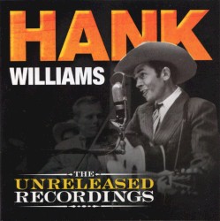 The Unreleased Recordings – Hank Williams