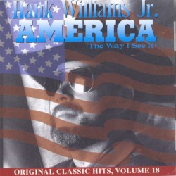 America (The Way I See It) by Hank Williams, Jr.