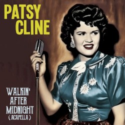 Walkin' After Midnight (Acapella) by Patsy Cline