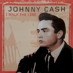 I Walk the Line by Johnny Cash