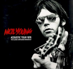 Acoustic Tour 1976 (The Classic Unplugged Broadcast) – Neil Young