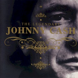The Legendary by Johnny Cash