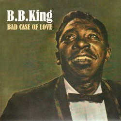 Bad Case of Love – B.B. King