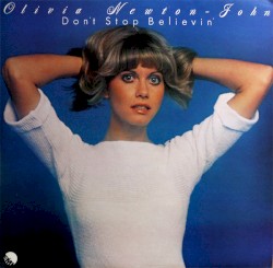 Don’t Stop Believin’ – Olivia Newton‐John