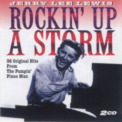 Rockin' Up a Storm: 36 Original Hits From The Pumpin' Piano Man by Jerry Lee Lewis