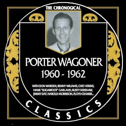 The Chronogical Classics: Porter Wagoner 1960-1962 by Porter Wagoner