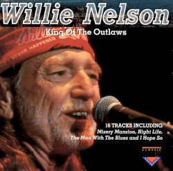 King Of The Outlaws by Willie Nelson