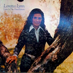 Love Is the Foundation by Loretta Lynn