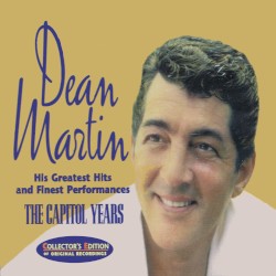 Dean Martin His Greatest Hits and Finest Performances The Capitol Years – Dean Martin
