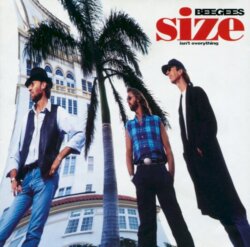 Size Isn’t Everything by Bee Gees