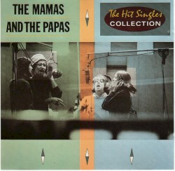 The Hit Singles Collection by The Mamas & the Papas