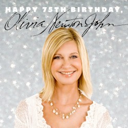 Happy 75th Birthday, Olivia Newton‐John – Olivia Newton‐John