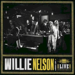 Willie Nelson & Friends: Live At Third Man Records by Willie Nelson