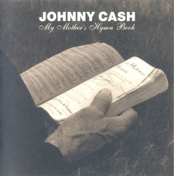 My Mother’s Hymn Book by Johnny Cash