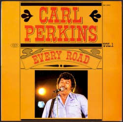 Carl Perkins, Vol. 1: Every Road by Carl Perkins