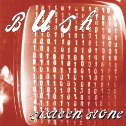 Sixteen Stone – Bush
