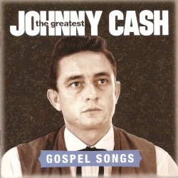 The Greatest: Gospel Songs by Johnny Cash