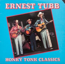 Honky Tonk Classics – Ernest Tubb
