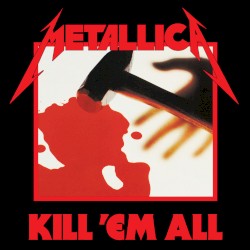 Kill ’Em All – Metallica